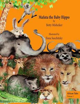 Paperback Mafuta the Baby Hippo: This is a story about the importance of bravery, loyalty and kindness Book