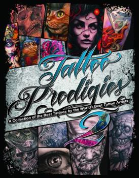 Hardcover Tattoo Prodigies 2: A Collection of the Best Tattoos by the World's Best Tattoo Artists Book