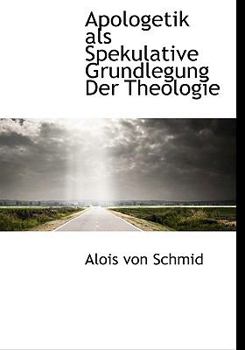 Paperback Apologetik ALS Spekulative Grundlegung Der Theologie [Large Print] Book