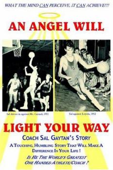 Paperback An Angel Will Light Your Way: Coach Sal Gaytan's Story Book