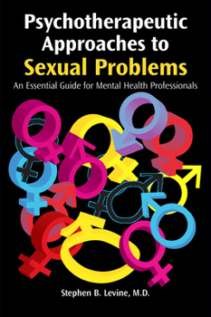 Psychotherapeutic Approaches to Sexual Problems: An Essential Guide for Mental Health Professionals