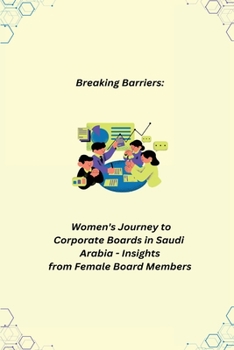 Paperback Breaking Barriers: Women's Journey to Corporate Boards - Insights from Female Board Members Book
