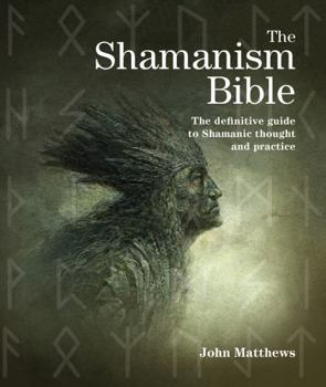 Paperback The Shamanism Bible: The Definitive Guide to Shamanic Thought and Practice Book