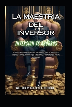 Paperback La Maestria del Inversor: Inversion Vs Ahorros [Spanish] Book