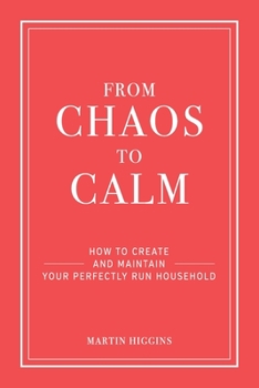 Paperback From Chaos to Calm: How to create and maintain a perfectly run household Book