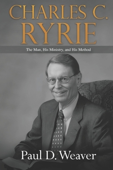 Paperback Charles C. Ryrie: The Man, His Ministry, and His Method Book