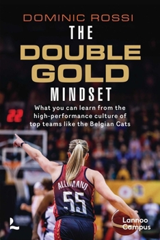 Paperback The Double Gold Mindset: What You Can Learn from the High-Performance Culture of Top Teams Like the Belgian Cats Book