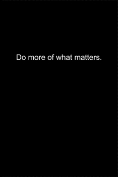 Do more of what matters.: Journal or Notebook (6x9 inches) with 120 doted pages.