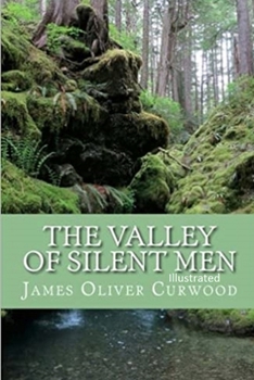 Paperback The Valley of Silent Men Illustrated Book