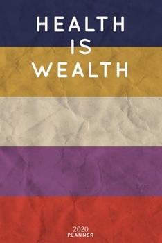 Health Is Wealth: Cute Motivational Quote Planner 2020 - 6"x9" 100 Pages with Calendar + US and UK Holidays + Monthly and Weekly Organizer + Habit ... Notebook (2020 Boho Planners - Volume 44)