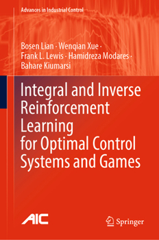 Hardcover Integral and Inverse Reinforcement Learning for Optimal Control Systems and Games Book