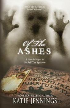 Paperback Of The Ashes: A 'So Fell The Sparrow' Sequel Novella Book