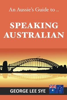 Paperback Speaking Australian: An Aussie Speaking Guide For Every Visitor To Australia Book