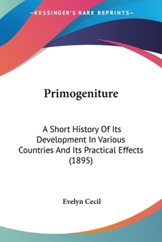 Paperback Primogeniture: A Short History Of Its Development In Various Countries And Its Practical Effects (1895) Book