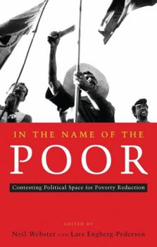 Paperback In the Name of the Poor: Contesting Political Space for Poverty Reduction Book