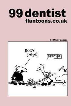 Paperback 99 dentist flantoons.co.uk: 99 great and funny cartoons about dentists Book