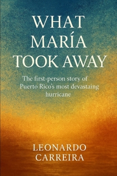 What María Took Away: The First-Person Story of Puerto Rico’s Most Devastating Hurricane