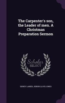 Hardcover The Carpenter's son, the Leader of men. A Christmas Preparation Sermon Book
