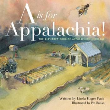 Hardcover A is for Appalachia!: The Alphabet Book of Appalachian Heritage Book