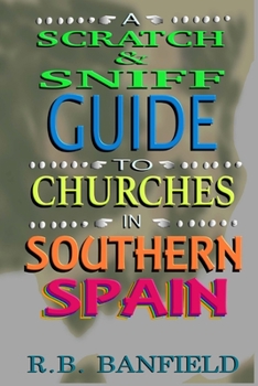 Paperback A Scratch-and-Sniff Guide to Churches in Southern Spain Book