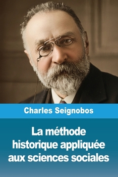 La méthode historique appliquée aux sciences sociales (French Edition)
