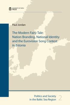 Paperback The Modern Fairy Tale: Nation Branding, National Identity and the Eurovision Song Contest in Estonia Book