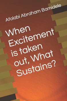 Paperback When Excitement is taken out, What Sustains? Book
