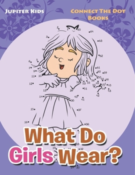 What Do Girls Wear?: Connect The Dot Books