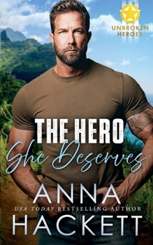 The Hero She Deserves (Unbroken Heroes) - Book #4 of the Unbroken Heroes