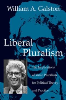 Paperback Liberal Pluralism: The Implications of Value Pluralism for Political Theory and Practice Book