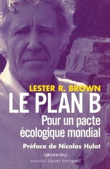 Paperback Le Plan B: Pour un pacte écologique mondial [French] Book