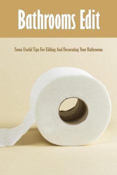 Paperback Bathrooms Edit: Some Useful Tips For Editing And Decorating Your Bathrooms: Bathroom Organized Book