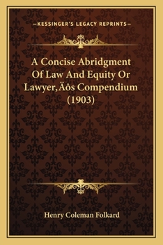 Paperback A Concise Abridgment Of Law And Equity Or Lawyer's Compendium (1903) Book