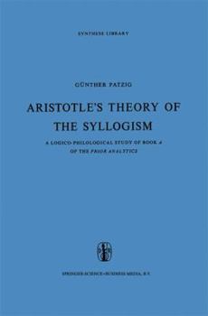Paperback Aristotle's Theory of the Syllogism: A Logico-Philological Study of Book a of the Prior Analytics Book
