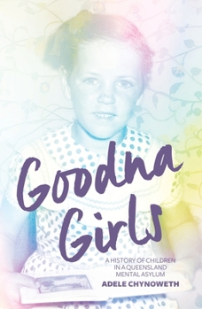 Goodna Girls: a history of children in a Queensland mental asylum