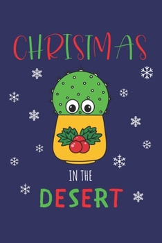 Christmas In The Desert: Lined Journal, 120 Pages, 6 x 9, Cute Cactus In Christmas Holly Pot, Blue Matte Finish (Christmas In The Desert Journal)