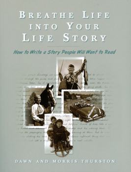 Paperback Breathe Life Into Your Life Story: How to Write a Story People Will Want to Read Book