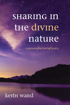 Hardcover Sharing in the Divine Nature: A Personalist Metaphysics Book