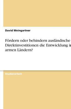 Paperback Fördern oder behindern ausländische Direktinvestitionen die Entwicklung in armen Ländern? [German] Book
