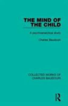 Paperback The Mind of the Child: A Psychoanalytical Study Book
