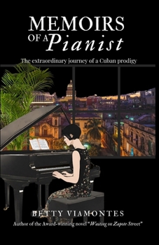 Memoirs of a Pianist: The Extraordinary Story of a Cuban Prodigy