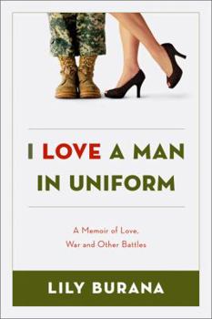 Paperback I Love a Man in Uniform: A Memoir of Love, War, and Other Battles Book