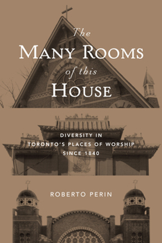 Paperback The Many Rooms of This House: Diversity in Toronto's Places of Worship Since 1840 Book