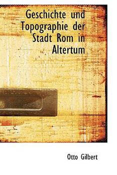 Paperback Geschichte Und Topographie Der Stadt ROM in Altertum [German] Book