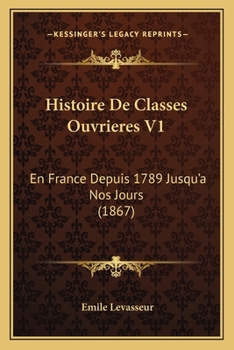 Paperback Histoire De Classes Ouvrieres V1: En France Depuis 1789 Jusqu'a Nos Jours (1867) [French] Book