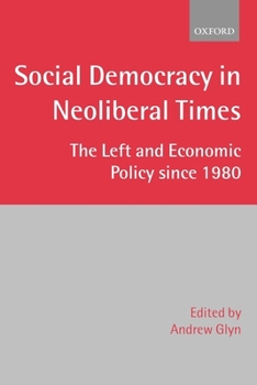 Paperback Social Democracy in Neoliberal Times: The Left and Economic Policy Since 1980 Book