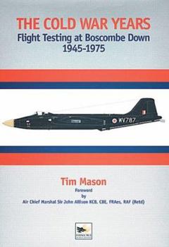 Hardcover The Cold War Years: Flight Testing at Boscombe Down 1945-1975 Book