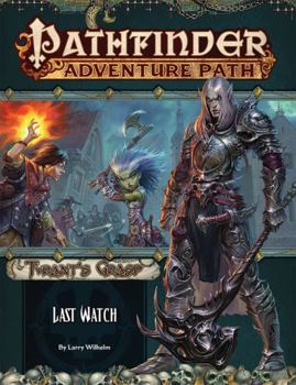 Paperback Pathfinder Adventure Path: Last Watch (Tyrant's Grasp 3 of 6) Book