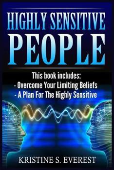 Paperback Highly Sensitive People: Overcome Your Limiting Beliefs, A Plan For The Highly Sensitive (Survival Guide, Learning To Thrive, Personal Transfor Book