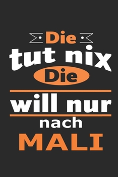 Die tut nix Die will nur nach Mali: Notizbuch mit 110 Seiten, ebenfalls Nutzung als Dekoration in Form eines Schild bzw. Poster möglich (German Edition)